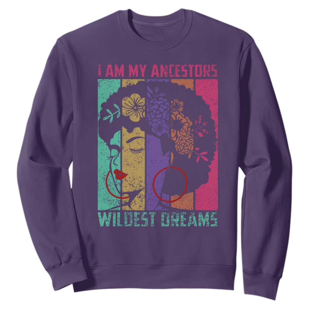 I Am My Ancestors Wildest Dreams Sweatshirt Black History Month Pride Retro