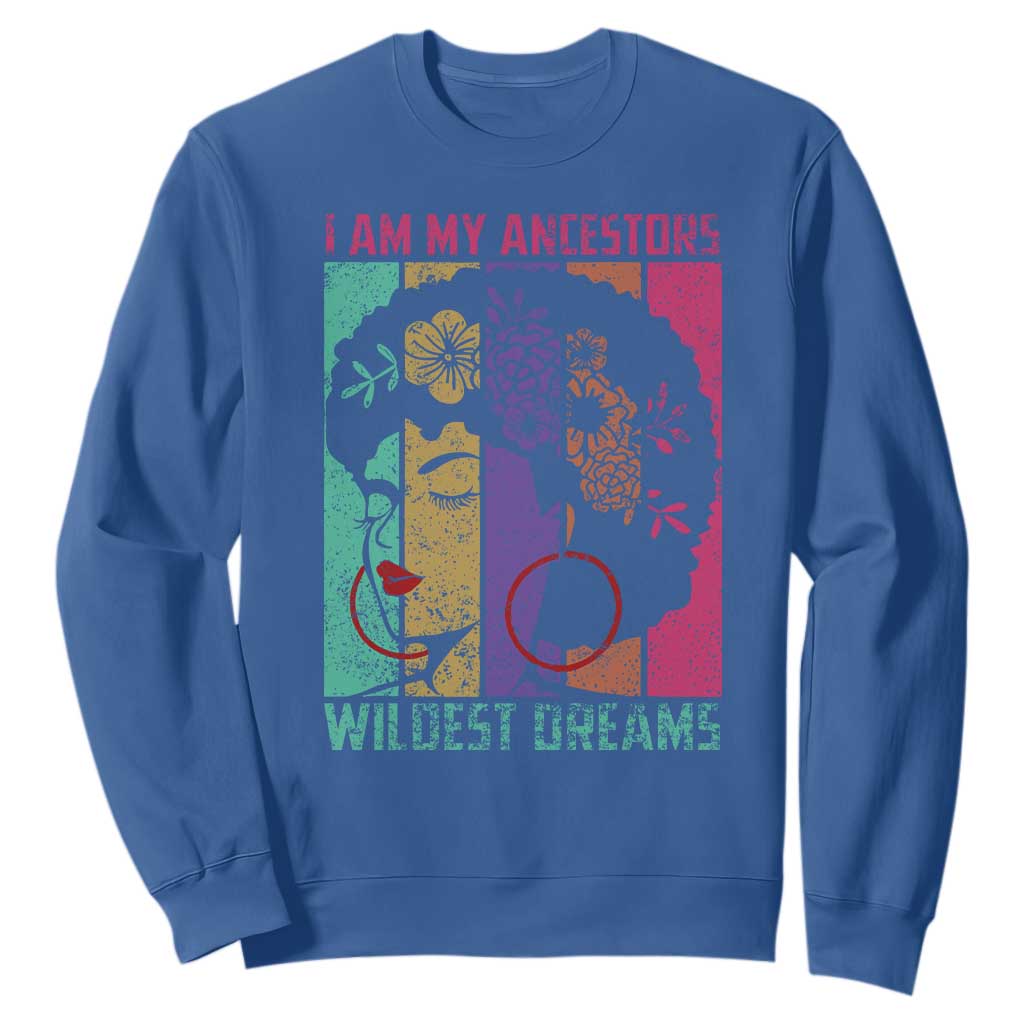 I Am My Ancestors Wildest Dreams Sweatshirt Black History Month Pride Retro
