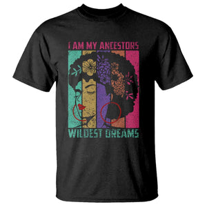 I Am My Ancestors Wildest Dreams T Shirt Black History Month Pride Retro