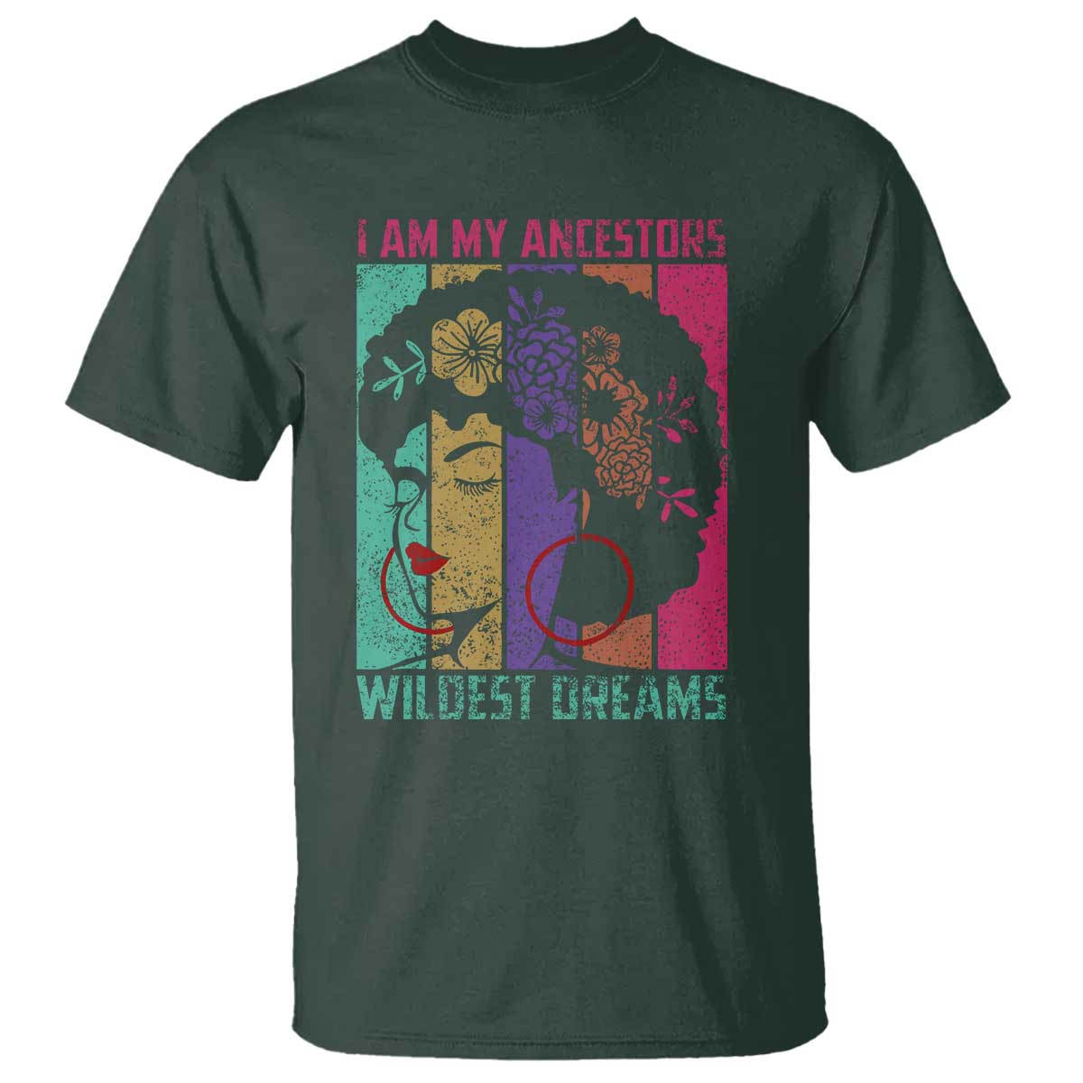 I Am My Ancestors Wildest Dreams T Shirt Black History Month Pride Retro