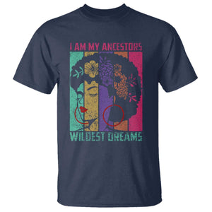 I Am My Ancestors Wildest Dreams T Shirt Black History Month Pride Retro