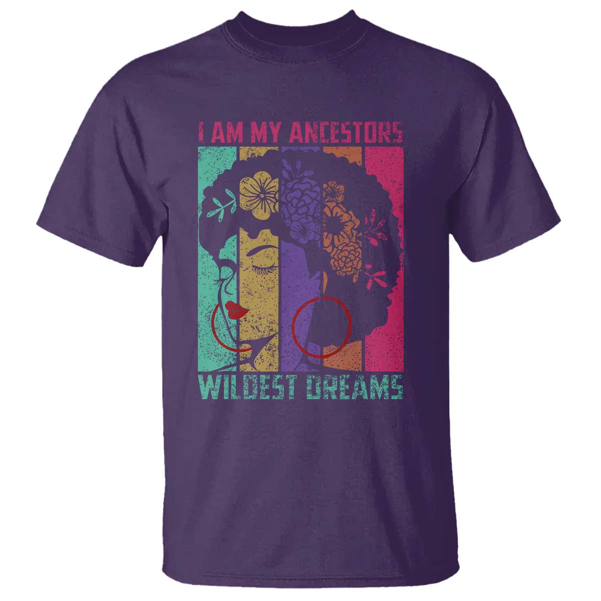 I Am My Ancestors Wildest Dreams T Shirt Black History Month Pride Retro