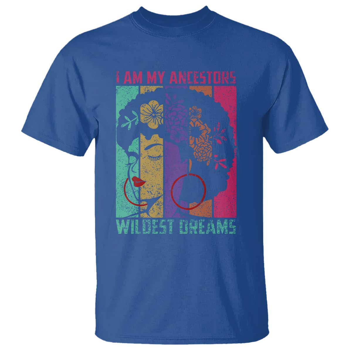 I Am My Ancestors Wildest Dreams T Shirt Black History Month Pride Retro