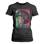 I Am My Ancestors Wildest Dreams T Shirt For Women Black History Month Pride Retro