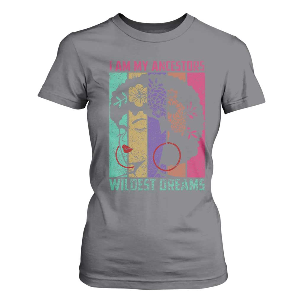 I Am My Ancestors Wildest Dreams T Shirt For Women Black History Month Pride Retro