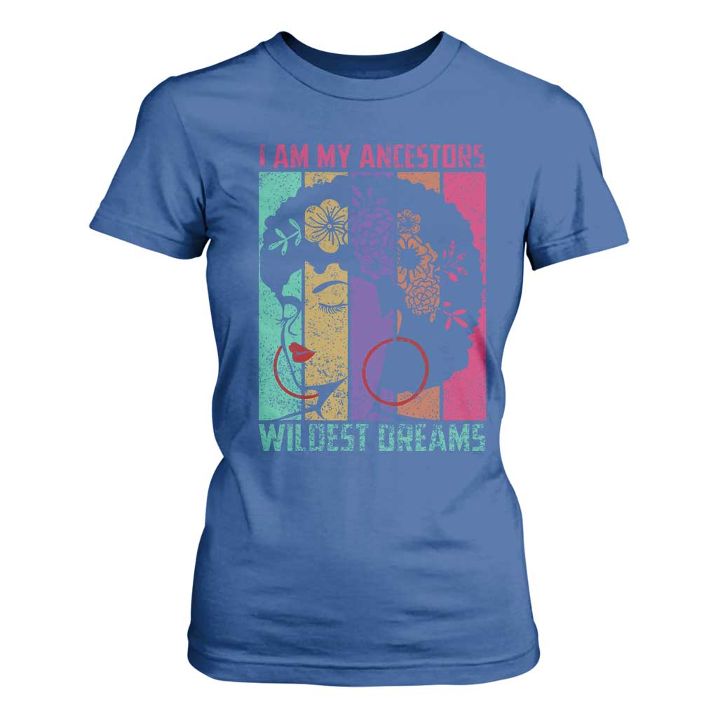 I Am My Ancestors Wildest Dreams T Shirt For Women Black History Month Pride Retro