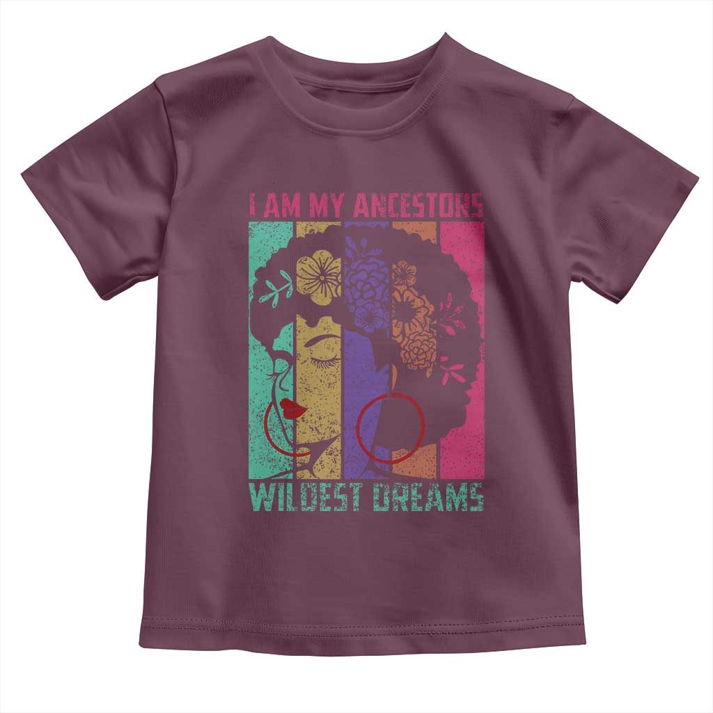 I Am My Ancestors Wildest Dreams Toddler T Shirt Black History Month Pride Retro
