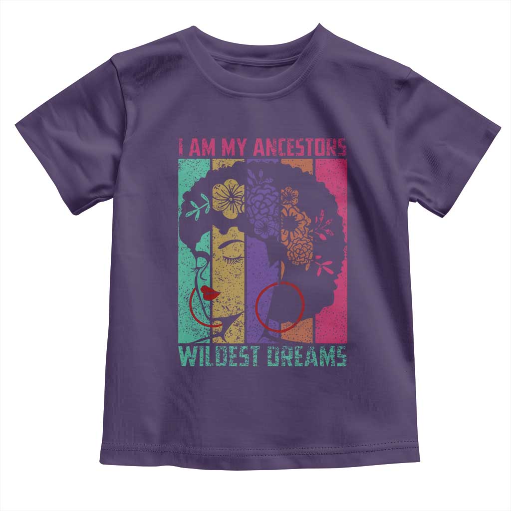 I Am My Ancestors Wildest Dreams Toddler T Shirt Black History Month Pride Retro