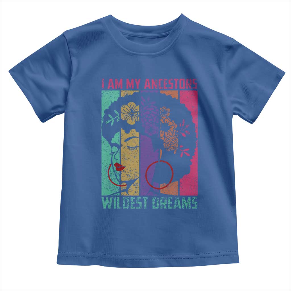 I Am My Ancestors Wildest Dreams Toddler T Shirt Black History Month Pride Retro