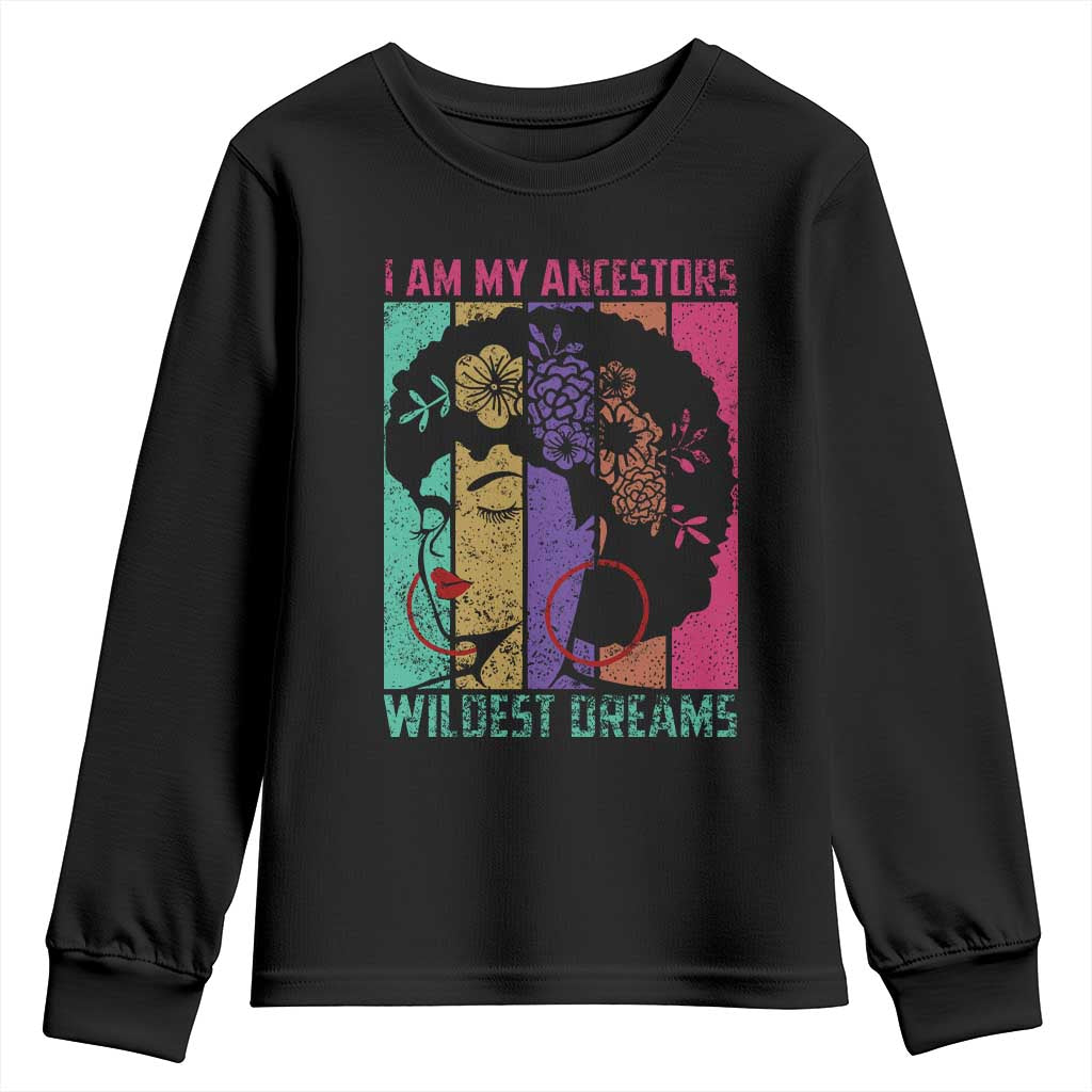 I Am My Ancestors Wildest Dreams Youth Sweatshirt Black History Month Pride Retro