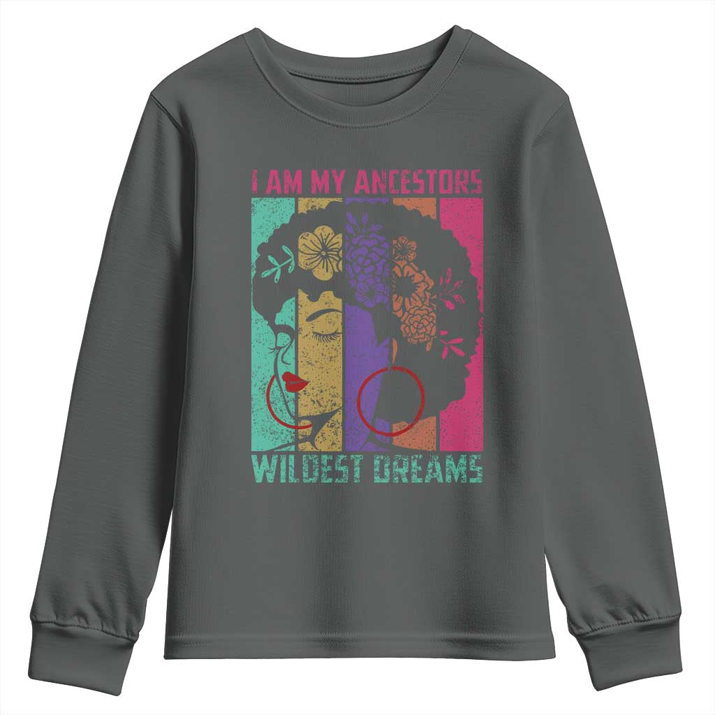 I Am My Ancestors Wildest Dreams Youth Sweatshirt Black History Month Pride Retro