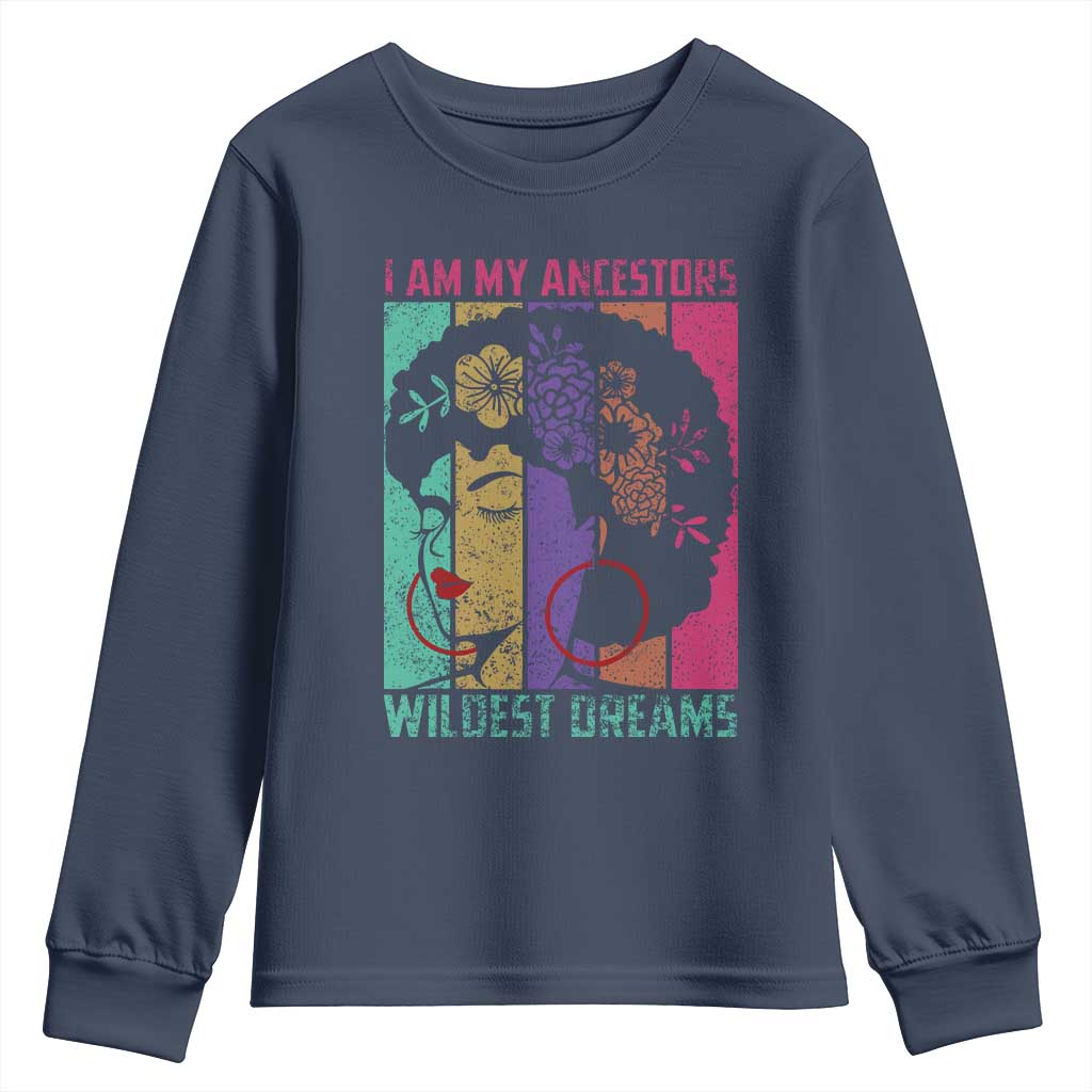 I Am My Ancestors Wildest Dreams Youth Sweatshirt Black History Month Pride Retro