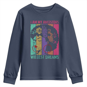 I Am My Ancestors Wildest Dreams Youth Sweatshirt Black History Month Pride Retro