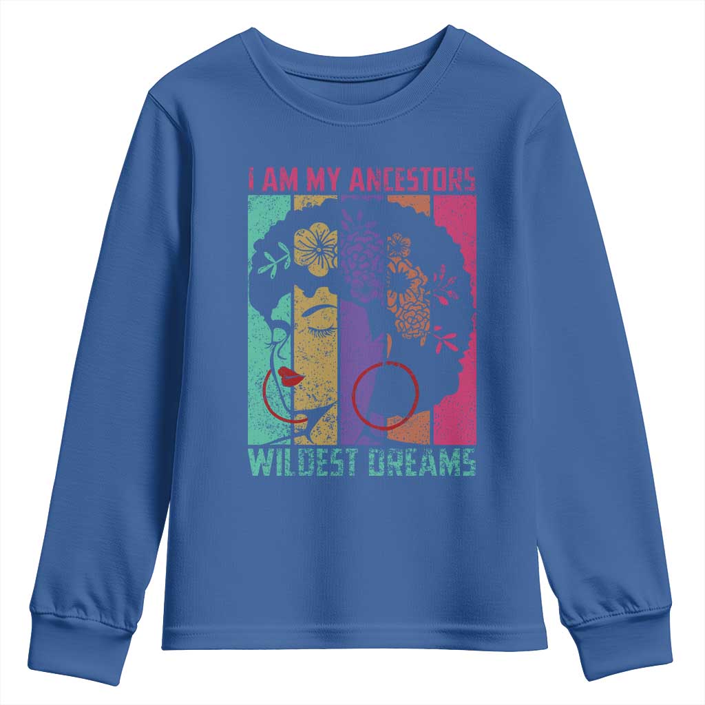 I Am My Ancestors Wildest Dreams Youth Sweatshirt Black History Month Pride Retro