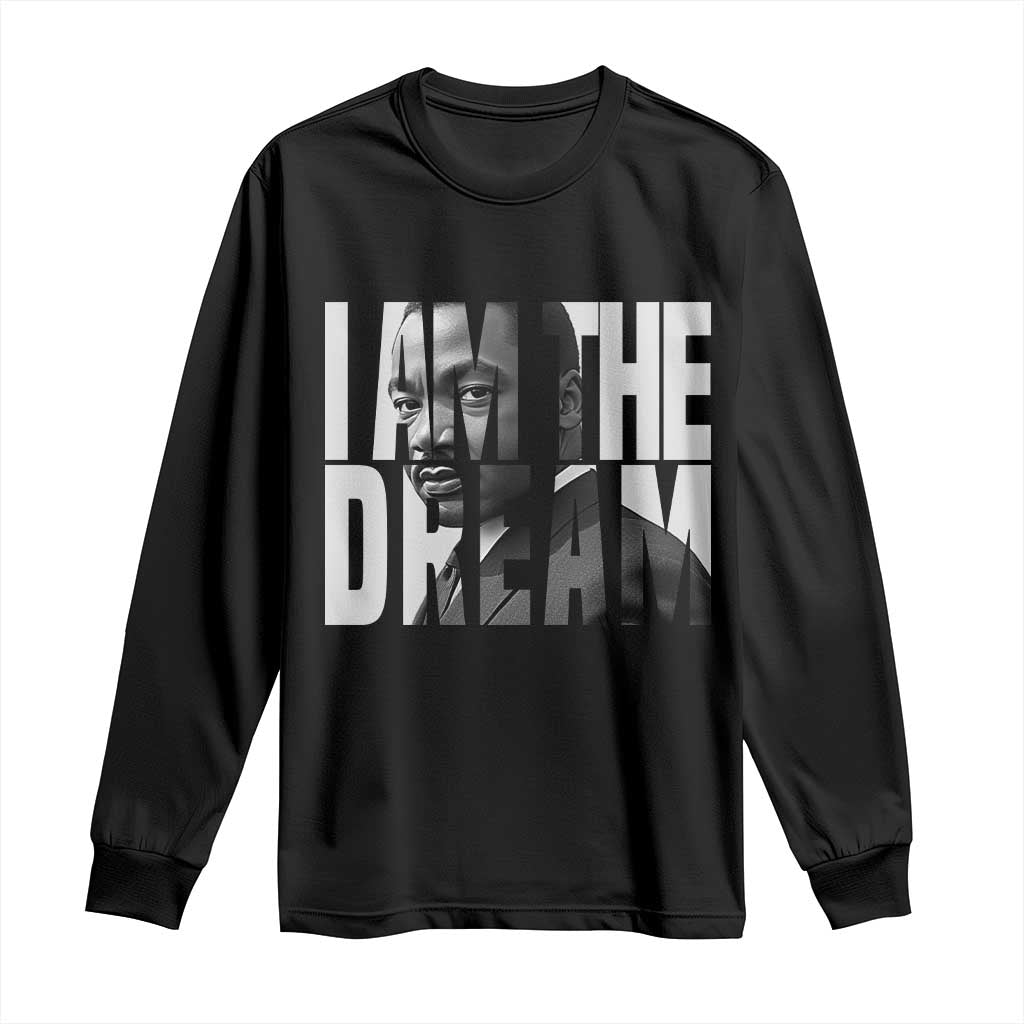 MLK Inspirational I Am The Dream Long Sleeve Shirt Martin Luther King Black King Power Black History Month