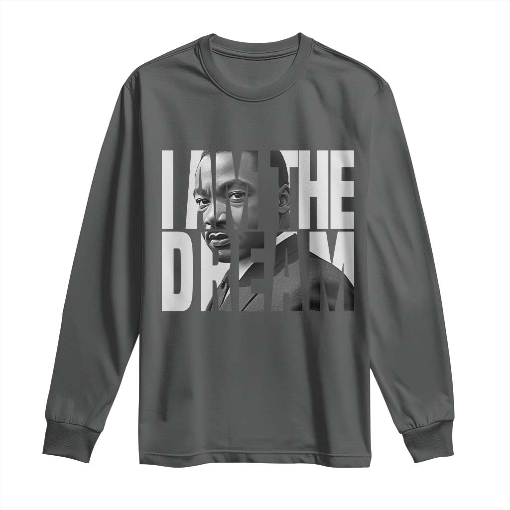 MLK Inspirational I Am The Dream Long Sleeve Shirt Martin Luther King Black King Power Black History Month