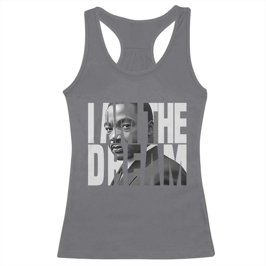 MLK Inspirational I Am The Dream Racerback Tank Top Martin Luther King Black King Power Black History Month