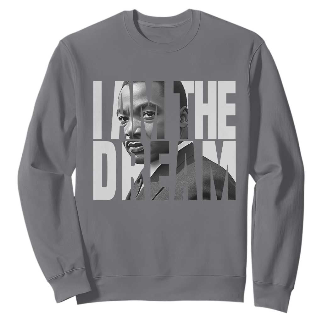 MLK Inspirational I Am The Dream Sweatshirt Martin Luther King Black King Power Black History Month