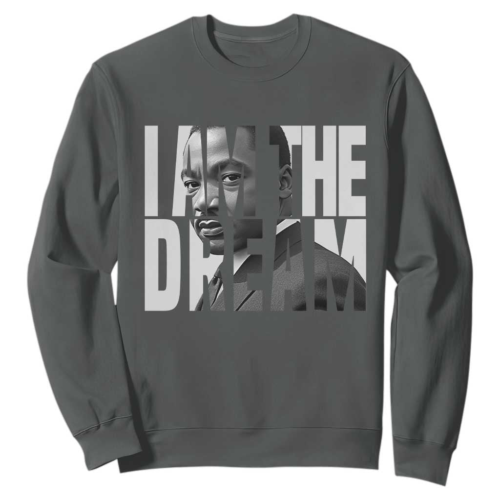 MLK Inspirational I Am The Dream Sweatshirt Martin Luther King Black King Power Black History Month