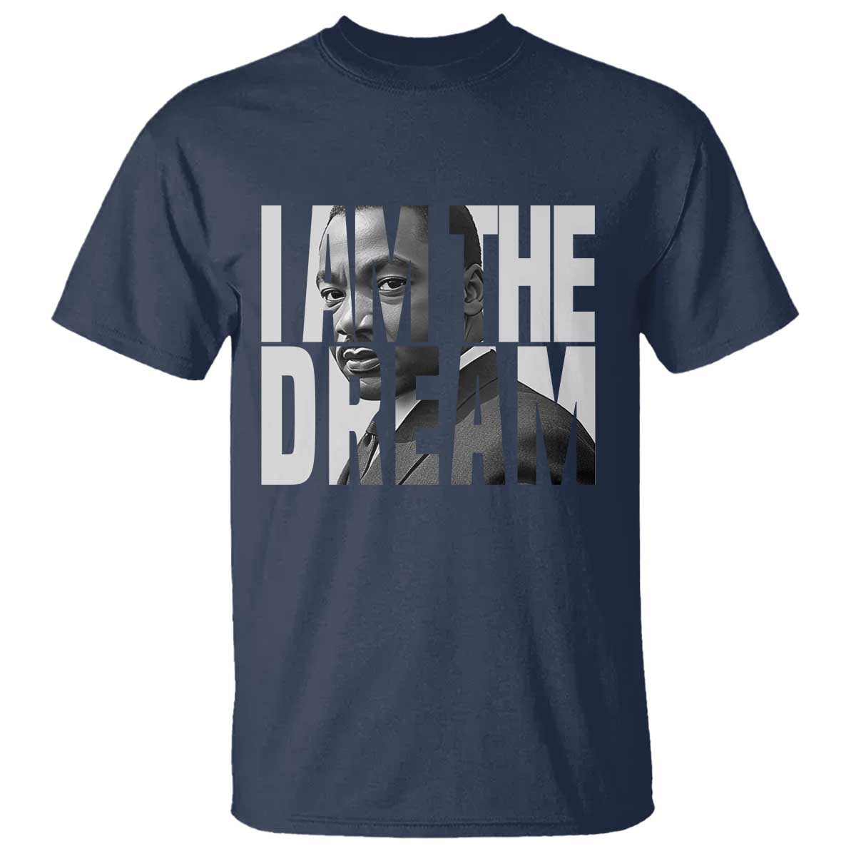 MLK Inspirational I Am The Dream T Shirt Martin Luther King Black King Power Black History Month