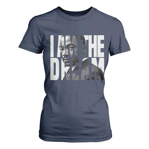 MLK Inspirational I Am The Dream T Shirt For Women Martin Luther King Black King Power Black History Month