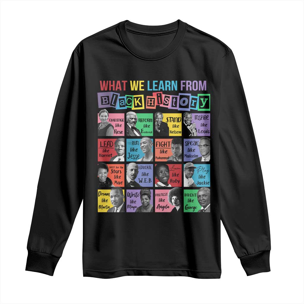 What We Learn From Black History Long Sleeve Shirt Black Excellence Civil Rights Leaders