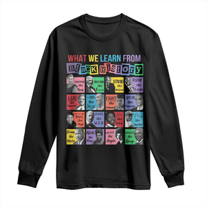 What We Learn From Black History Long Sleeve Shirt Black Excellence Civil Rights Leaders