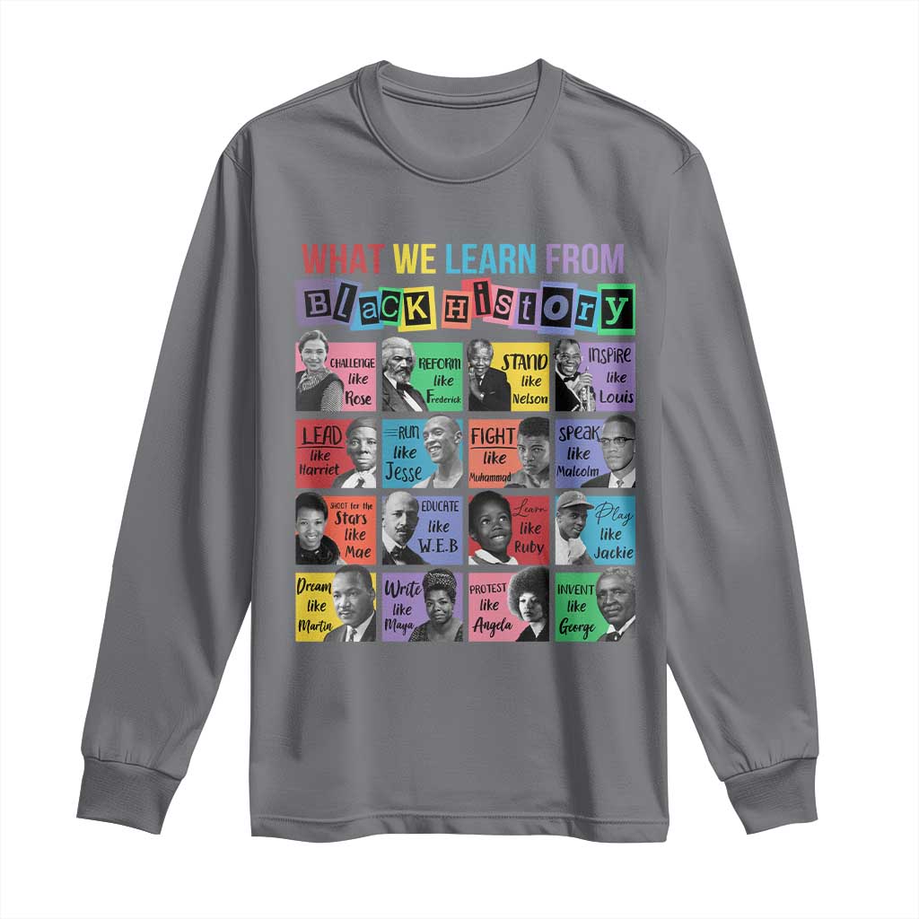 What We Learn From Black History Long Sleeve Shirt Black Excellence Civil Rights Leaders