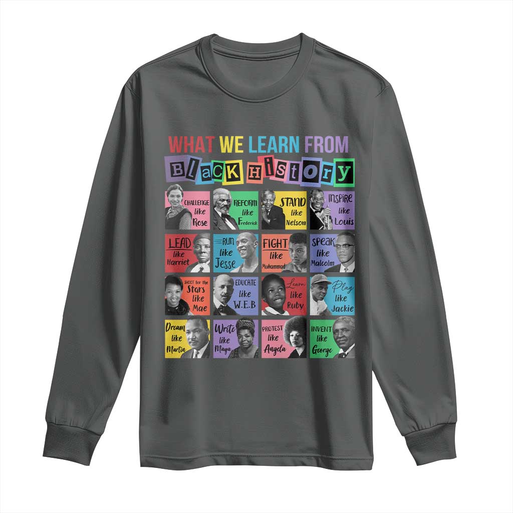 What We Learn From Black History Long Sleeve Shirt Black Excellence Civil Rights Leaders