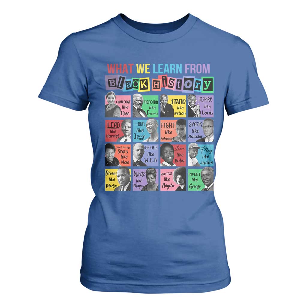 What We Learn From Black History T Shirt For Women Black Excellence Civil Rights Leaders