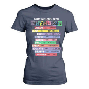 What We Learn From Black History T Shirt For Women Black Excellence African Roots Pride TS02