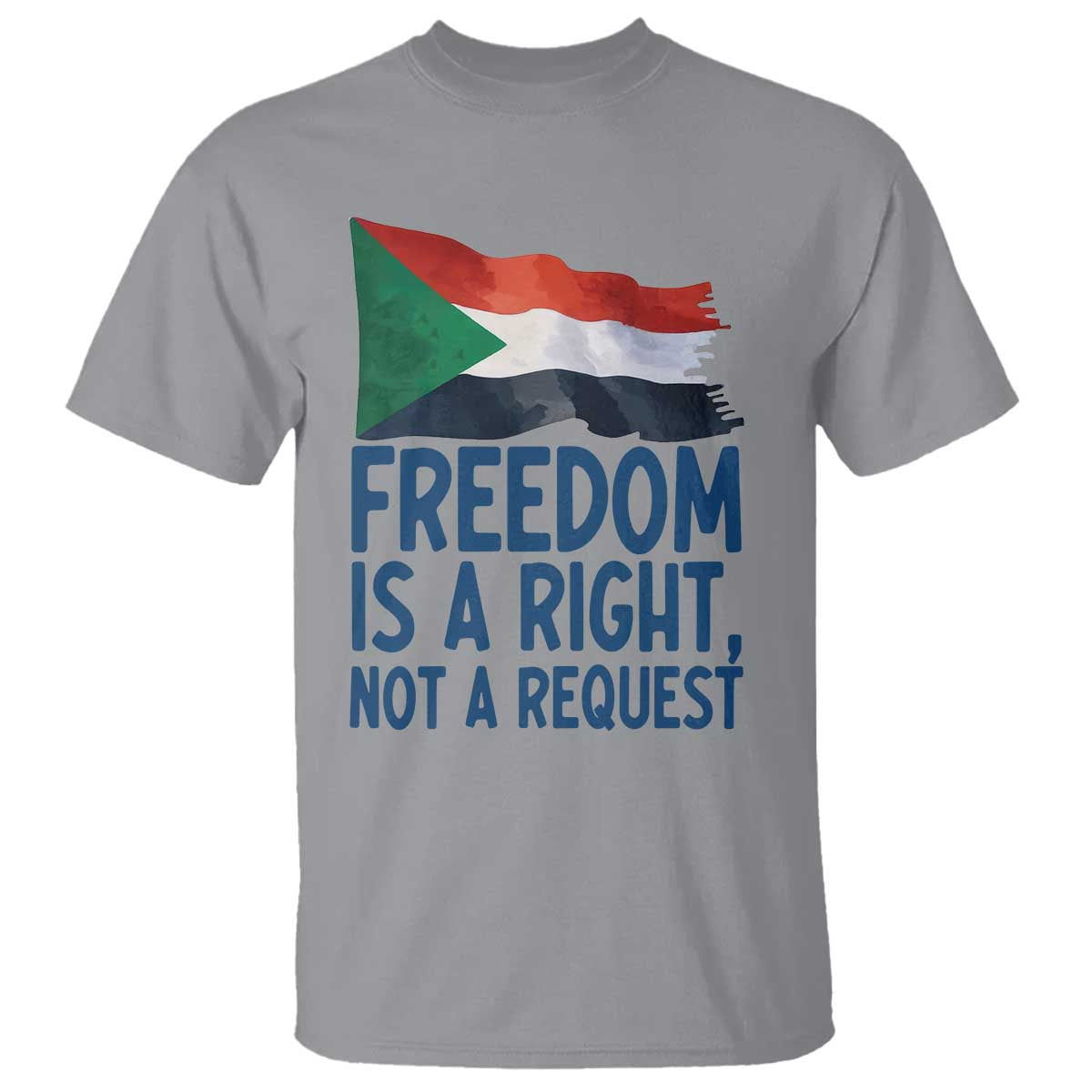 Freedom Is a Right Not a Request T Shirt Sudan Flag Human Rights Supporters