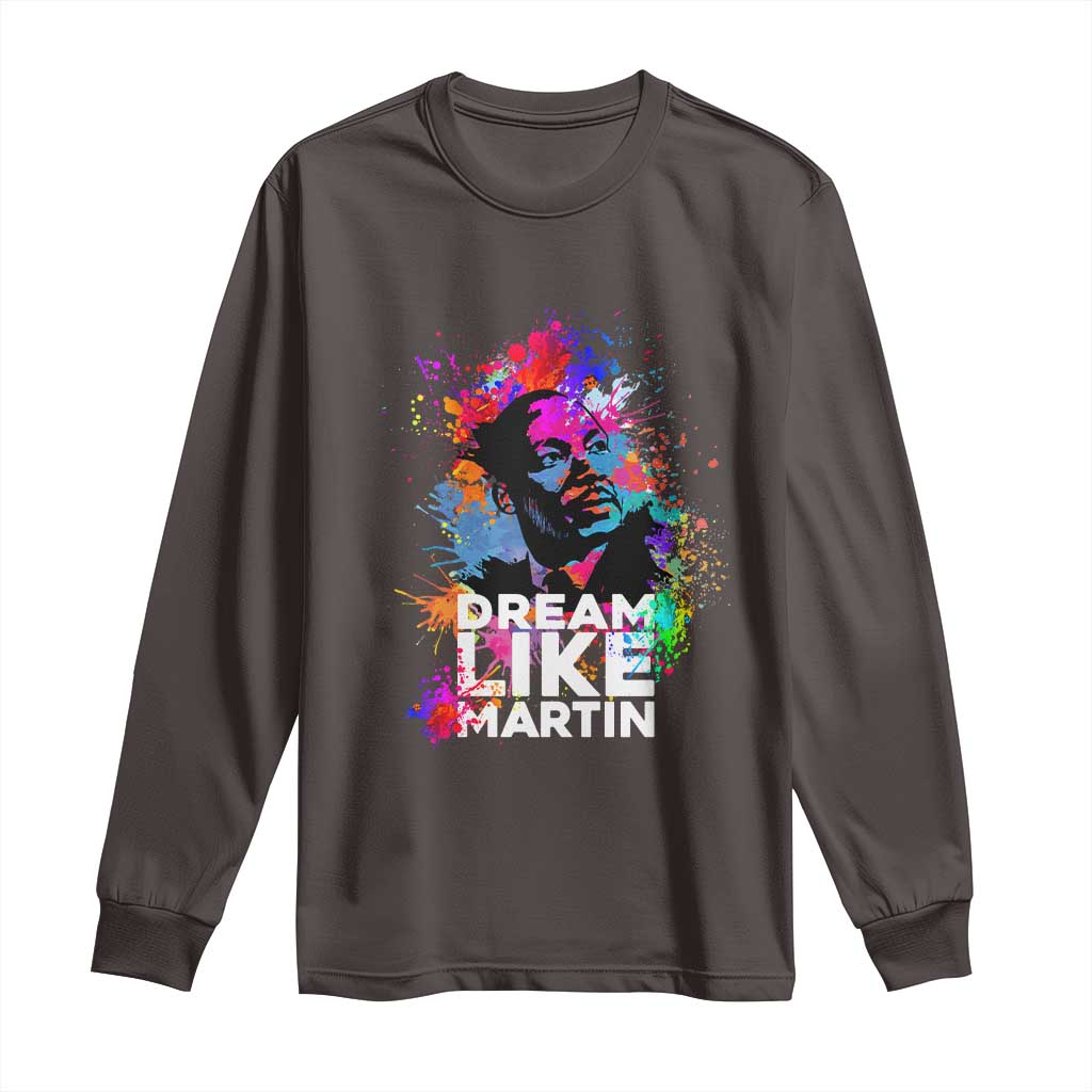 Dream Like Martin Long Sleeve Shirt MLK American Civil Rights Leader Inspiration