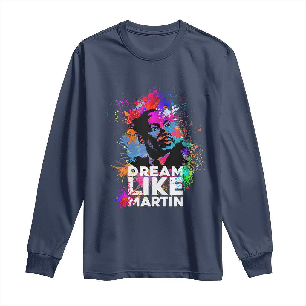 Dream Like Martin Long Sleeve Shirt MLK American Civil Rights Leader Inspiration