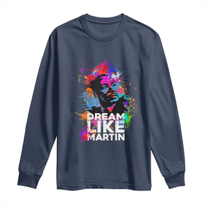 Dream Like Martin Long Sleeve Shirt MLK American Civil Rights Leader Inspiration