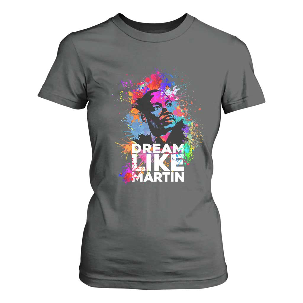 Dream Like Martin T Shirt For Women MLK American Civil Rights Leader Inspiration