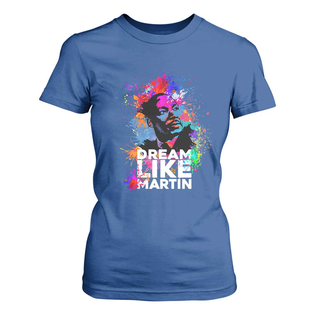 Dream Like Martin T Shirt For Women MLK American Civil Rights Leader Inspiration