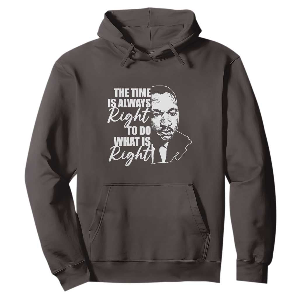 MLK Inspirational Quotes Hoodie The Time Always Right To Do What Is Right