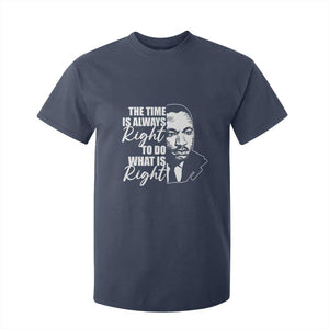 MLK Inspirational Quotes T Shirt For Kid The Time Always Right To Do What Is Right