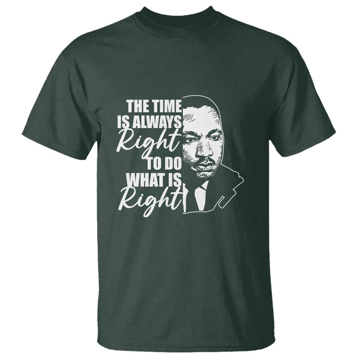 MLK Inspirational Quotes T Shirt The Time Always Right To Do What Is Right
