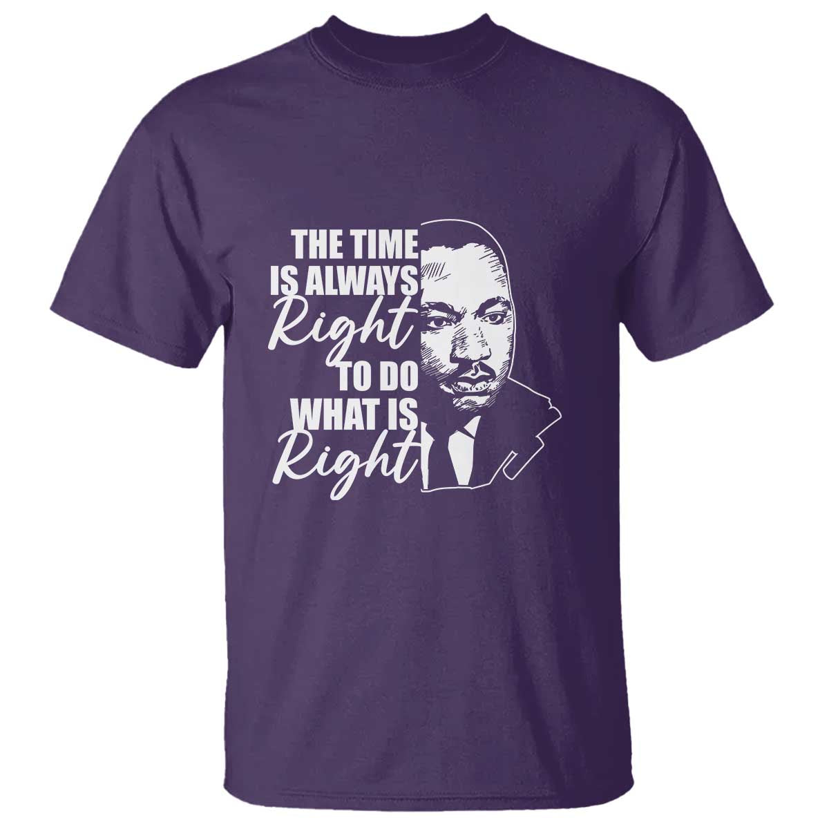 MLK Inspirational Quotes T Shirt The Time Always Right To Do What Is Right