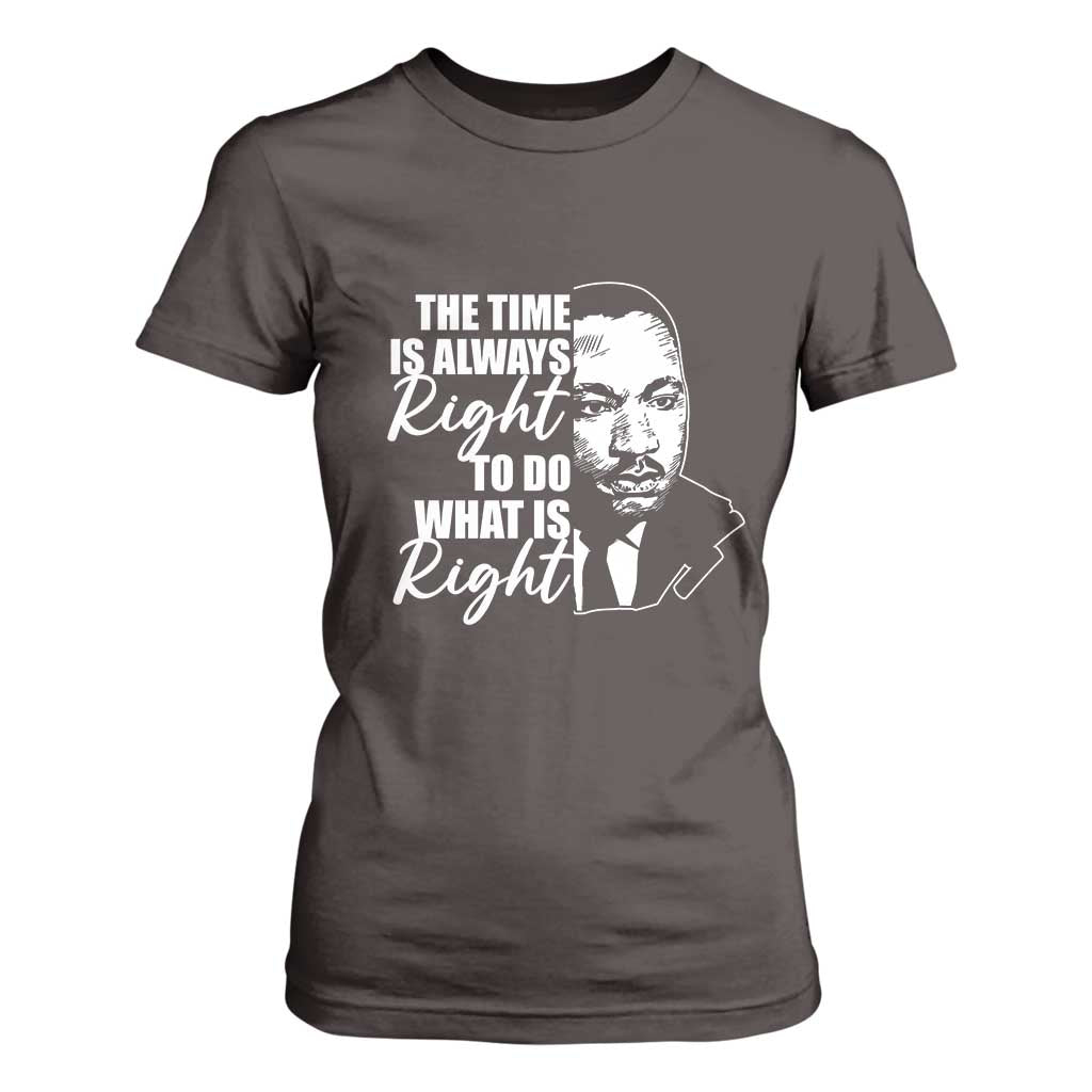 MLK Inspirational Quotes T Shirt For Women The Time Always Right To Do What Is Right