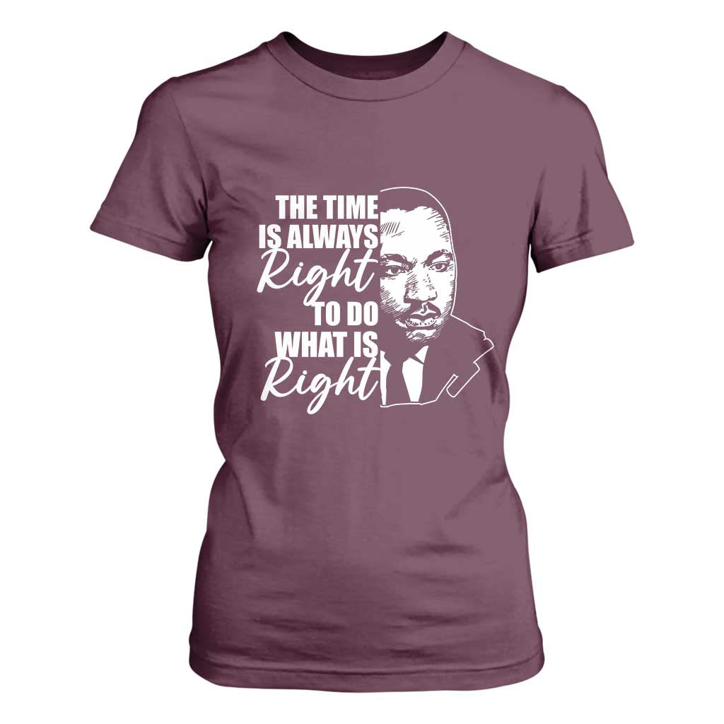 MLK Inspirational Quotes T Shirt For Women The Time Always Right To Do What Is Right