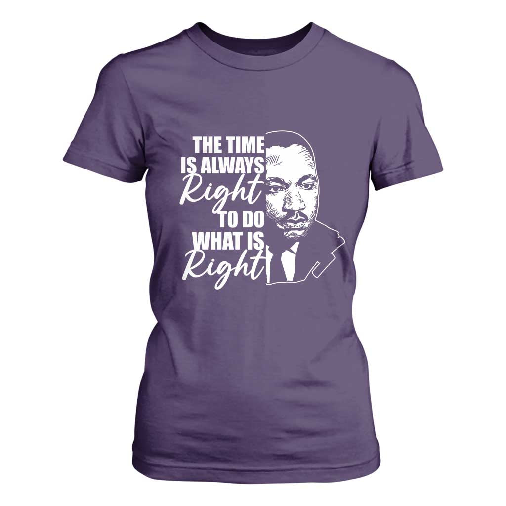 MLK Inspirational Quotes T Shirt For Women The Time Always Right To Do What Is Right