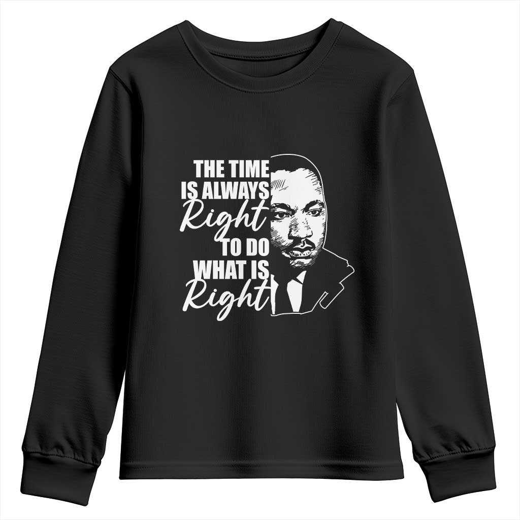 MLK Inspirational Quotes Youth Long Sleeve Shirt The Time Always Right To Do What Is Right