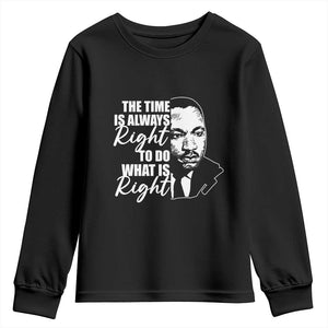 MLK Inspirational Quotes Youth Long Sleeve Shirt The Time Always Right To Do What Is Right