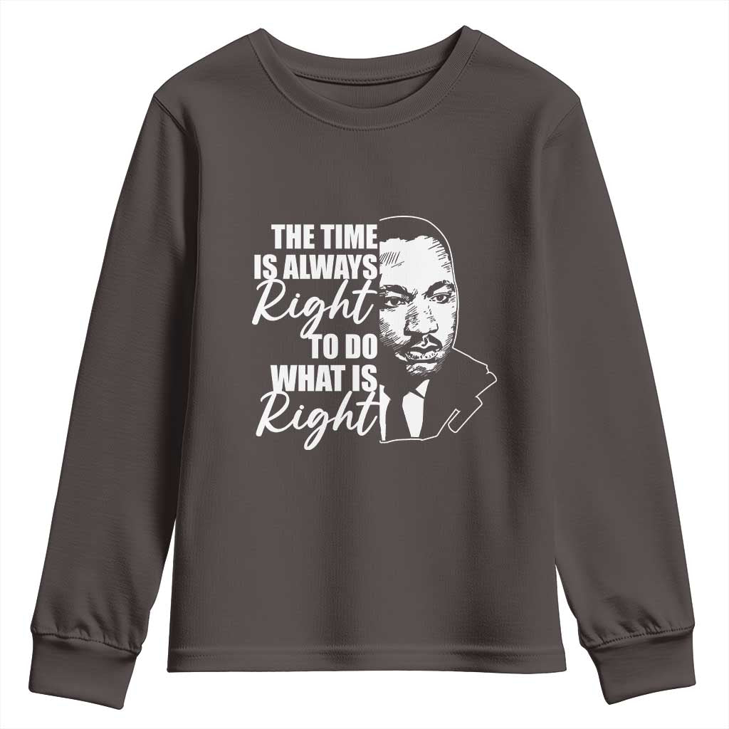 MLK Inspirational Quotes Youth Long Sleeve Shirt The Time Always Right To Do What Is Right