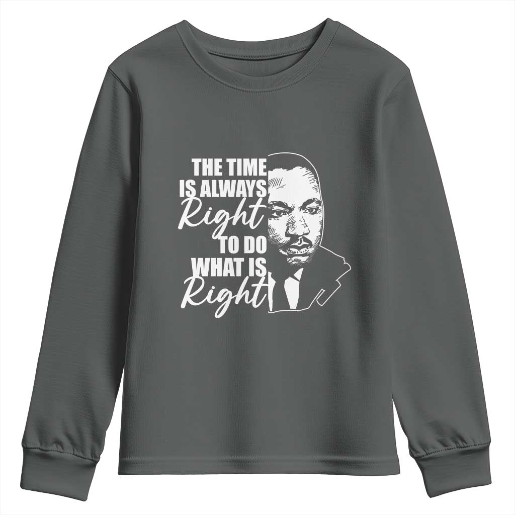 MLK Inspirational Quotes Youth Long Sleeve Shirt The Time Always Right To Do What Is Right