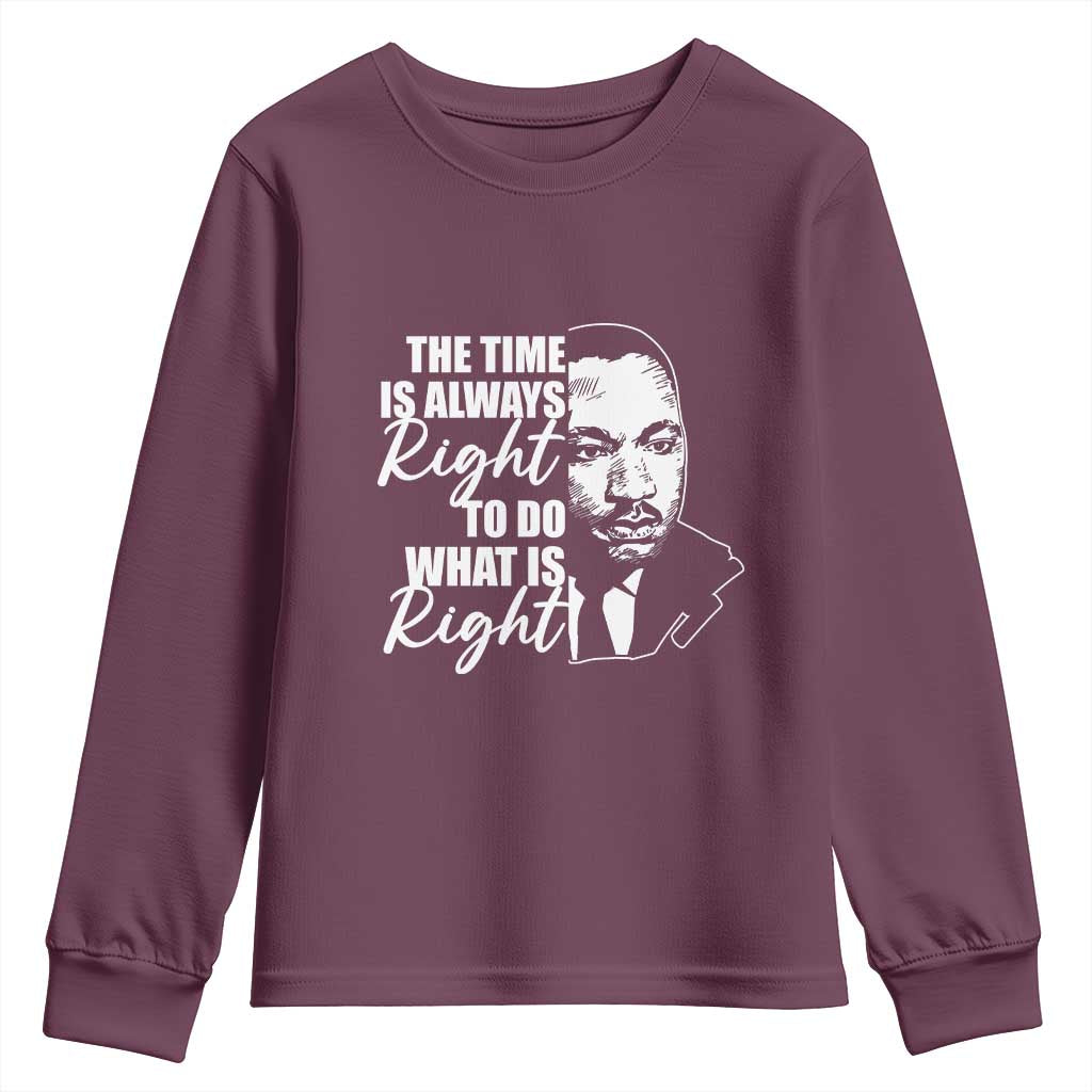 MLK Inspirational Quotes Youth Long Sleeve Shirt The Time Always Right To Do What Is Right