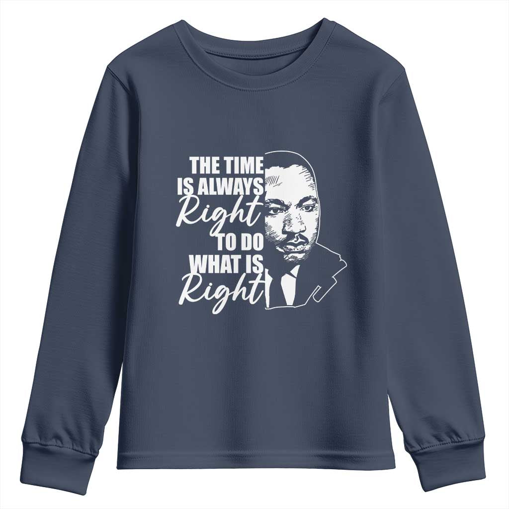 MLK Inspirational Quotes Youth Long Sleeve Shirt The Time Always Right To Do What Is Right